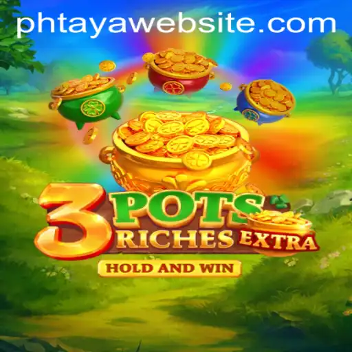 Unlocking the Thrills of 3potsExtra: A Dive into the World of PHTAYA