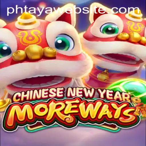 CHINESENEWYEARMOREWAYS: A Festive Game Experience with PHTAYA